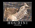 Click image for larger version

Name:	houdini.jpg
Views:	353
Size:	40.9 KB
ID:	592354